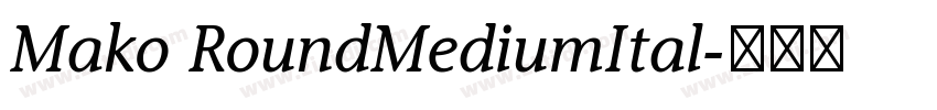 Mako RoundMediumItal字体转换 Mako RoundMediumItal字体转换